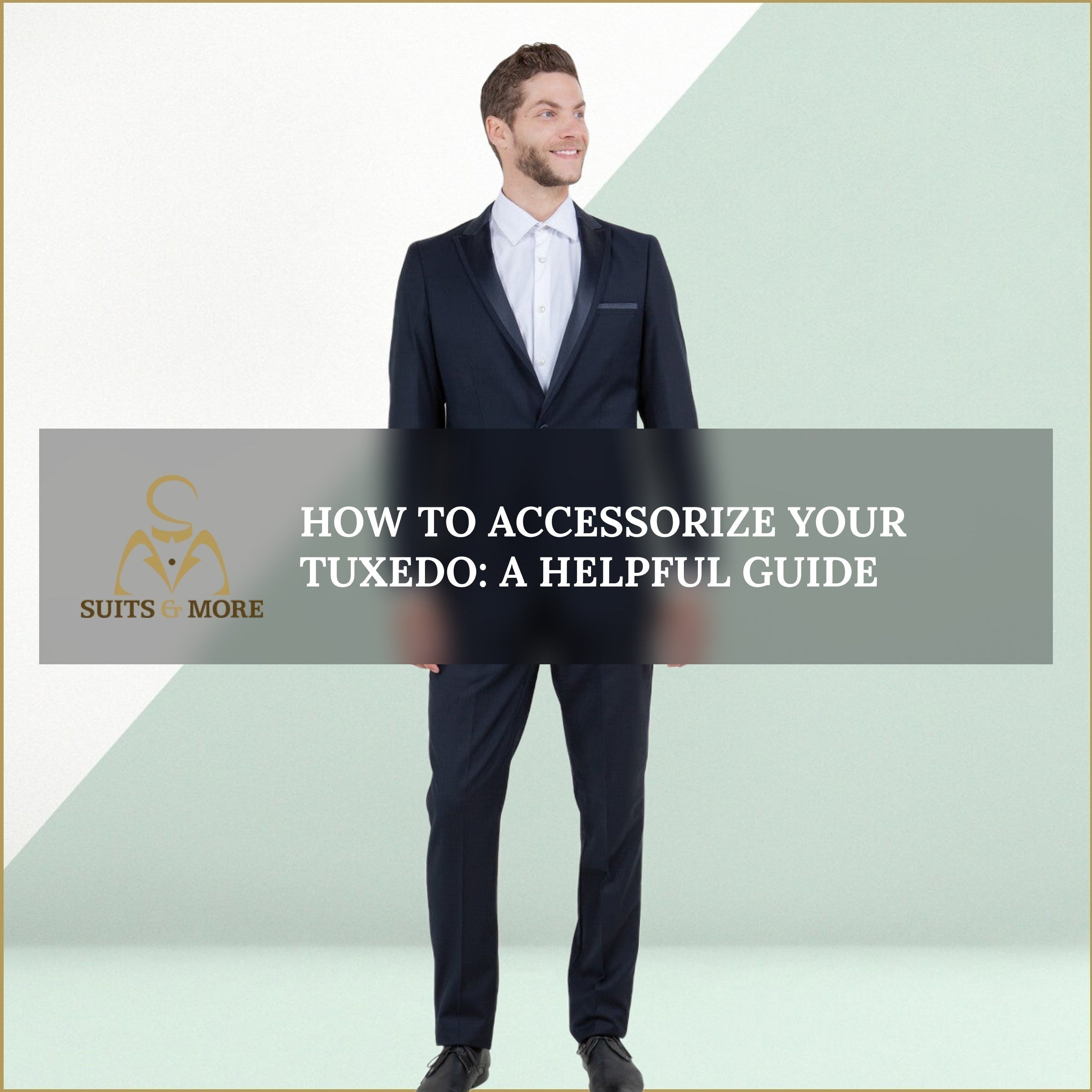 How to Accessorize Your Tuxedo: A Helpful Guide