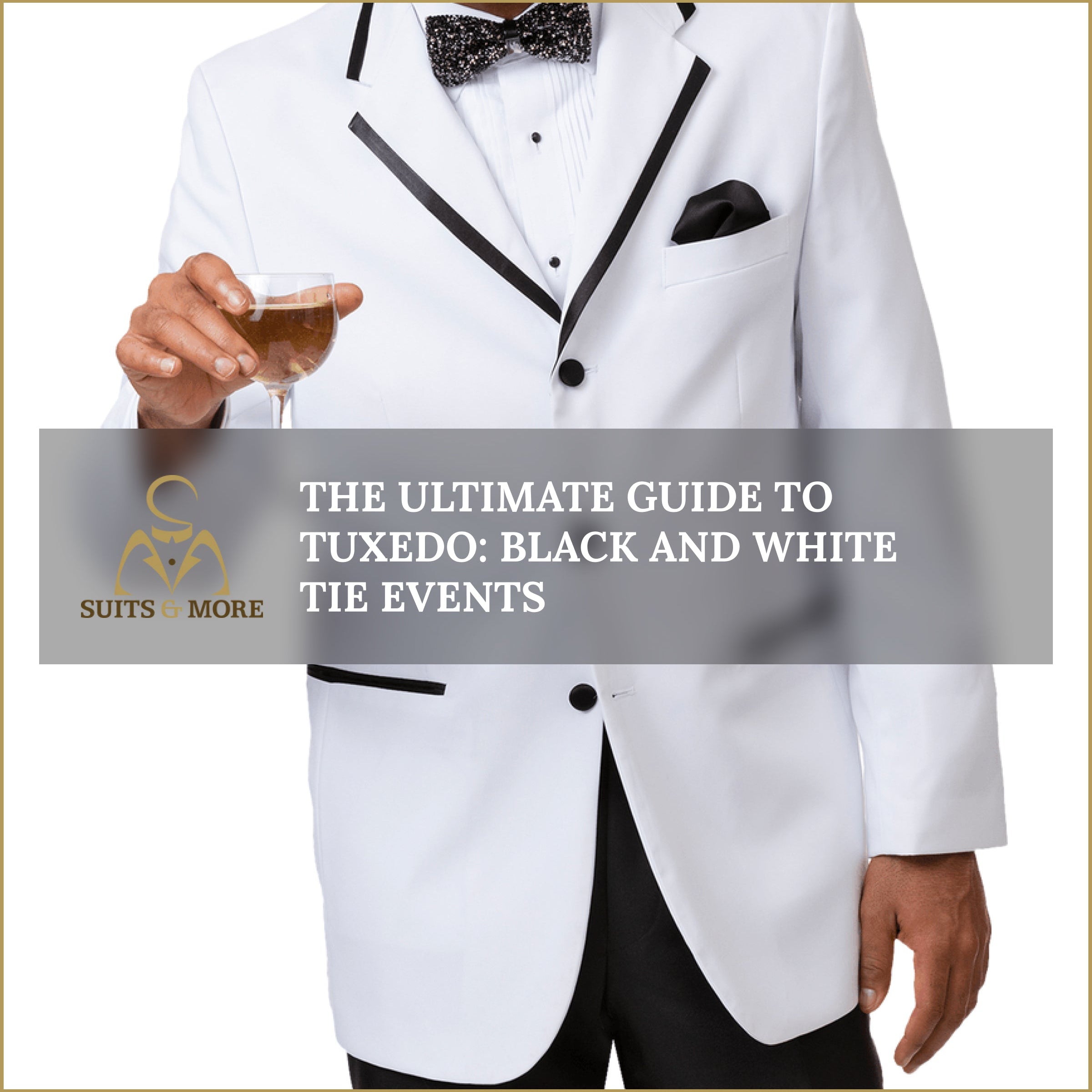The Ultimate Guide to Tuxedo: Black and White Tie Events