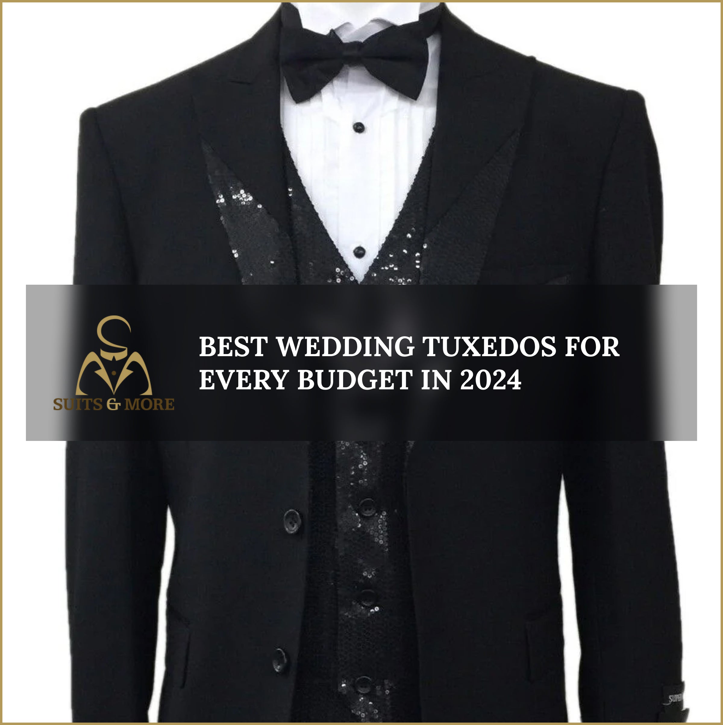 Best Wedding Tuxedos for Every Budget in 2024