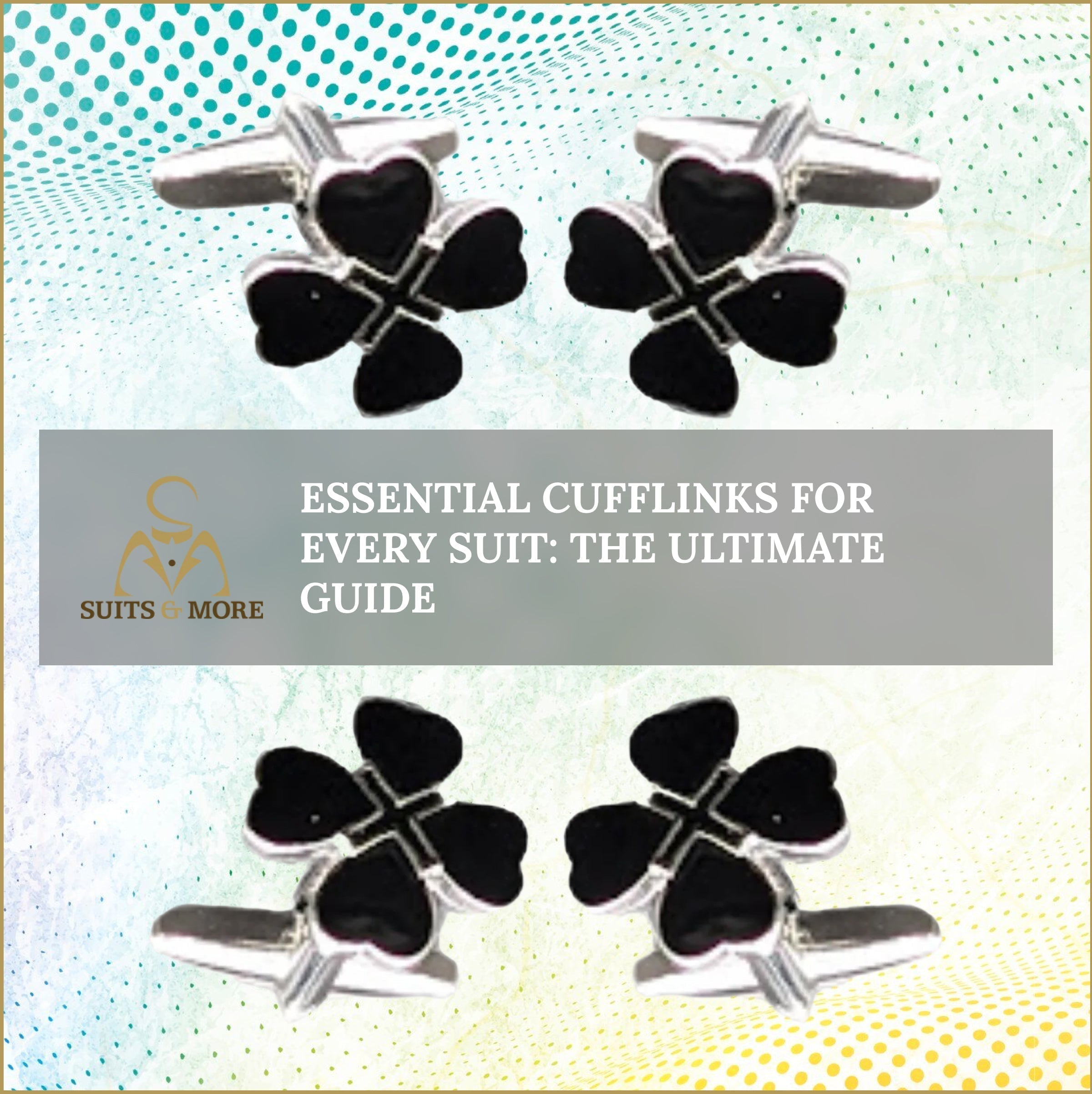 Essential Cufflinks For Every Suit: The Ultimate Guide