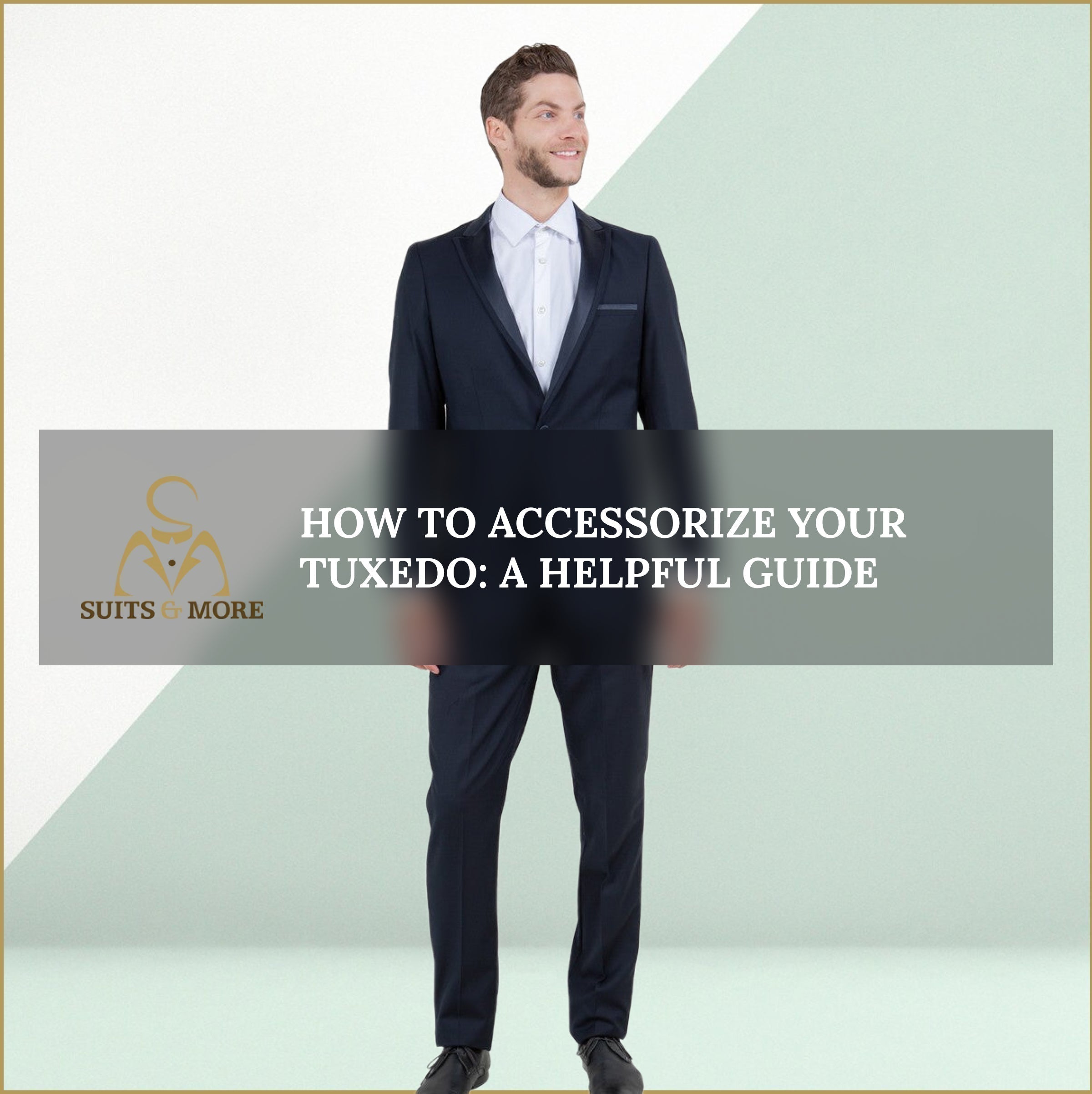 How to Accessorize Your Tuxedo: A Helpful Guide