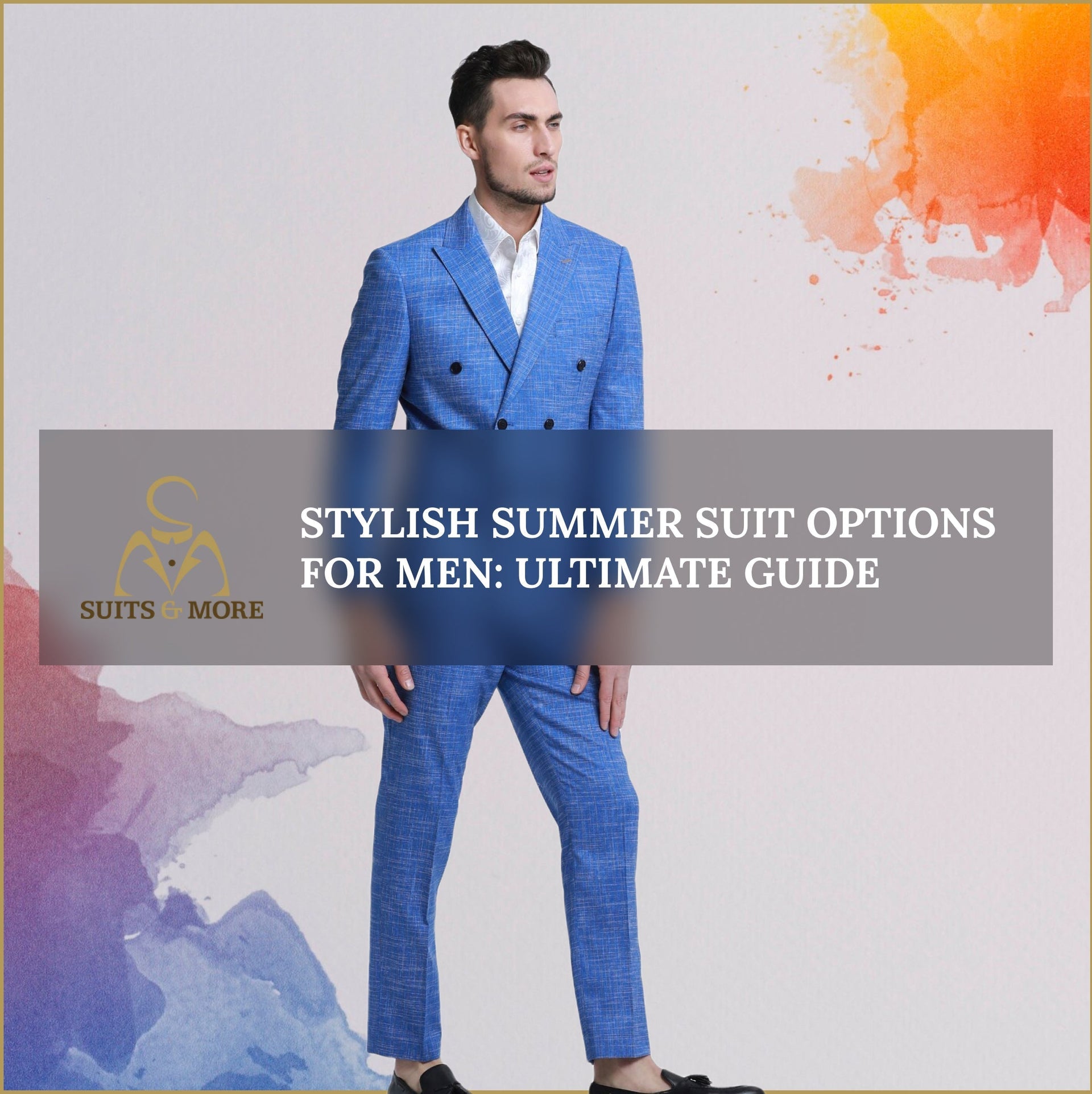 Summer Suit For Men.Stylish Summer Suit Options For Men: Ultimate Guide - Suits & More