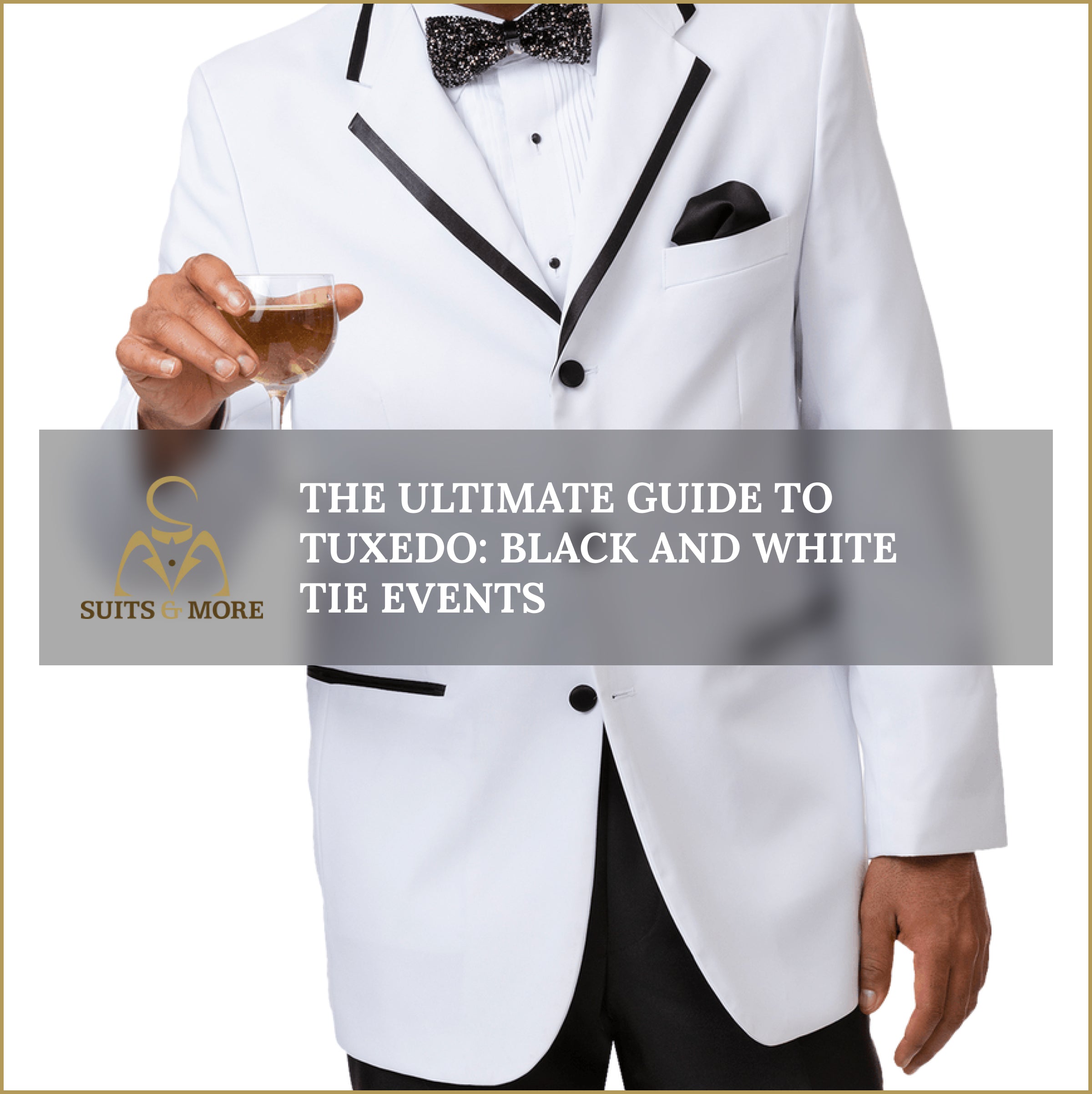 The Ultimate Guide to Tuxedo: Black and White Tie Events