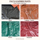 Faux-leather pants details in Black, Luggage/Cognac, Hunter and Burgundy; each color sold separately